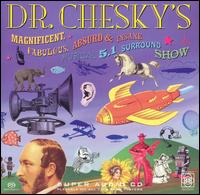 David Chesky - Dr. Chesky's Magnificent, Fabulous, Absurd and Insane Musical 5.1 Surround Show lyrics