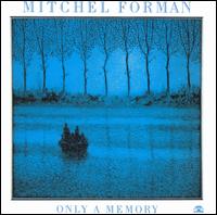 Mitchel Forman - Only a Memory lyrics