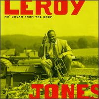 Leroy Jones - Mo' Cream from the Crop lyrics