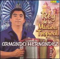 Armando Hernandez - Rey de la Musica Tropical lyrics