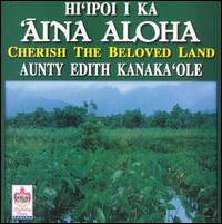 Aunty Edith Kanakaole - Hiipoi I Ka Aina Aloha lyrics