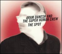 Aram Danesh - The Spot lyrics