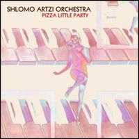 Shlomo Artzi Orchestra - Pizza Little Party lyrics