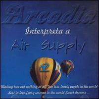 Arcadia - Arcadia Interpreta a Air Supply lyrics