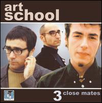 Art School - 3 Close Mates lyrics