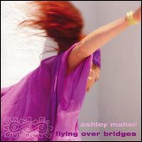Ashley Maher - Flying Over Bridges lyrics