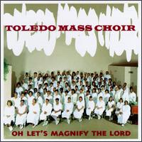 Toledo Mass Choir - Oh Let's Magnify the Lord lyrics