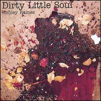Ashley Raines - Dirty Little Soul lyrics