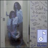 The Moaning Myrtles - Toilet Humor lyrics