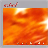 Astral - Orchids lyrics