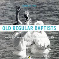 Indian Bottom Association Members - Songs of the Old Regular Baptists: Lined-Out Hymnody from Southeastern Kentucky lyrics