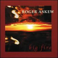 Roger Askew - Big Fire lyrics