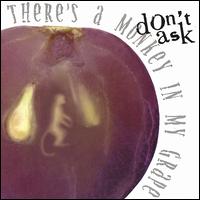 Don't Ask - There's a Monkey in My Grape lyrics