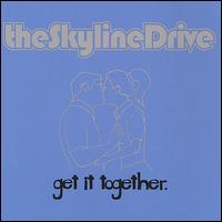 The Skyline Drive - Get It Together lyrics
