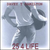 Davey T Hamilton - 25 4 Life lyrics