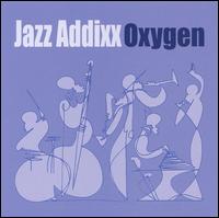 Jazz Addixx - Oxygen lyrics