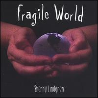 Sherry Lindgren - Fragile World lyrics