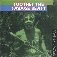 Walter Savage - Soothes the Savage Beast lyrics
