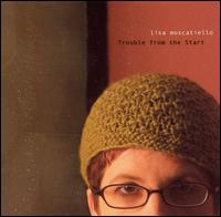 Lisa Moscatiello - Trouble from the Start lyrics