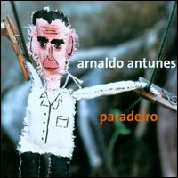 Arnaldo Antunes - Paradeiro lyrics