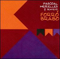 Pascoal Meirelles - Forro Brabo lyrics