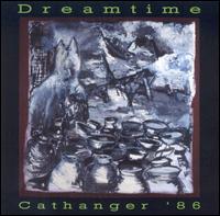 Dreamtime - Cathanger '86 lyrics