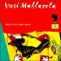 Vusi Mahlasela - When You Come Back lyrics