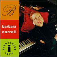 Barbara Carroll - Everything I Love lyrics