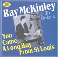 Ray McKinley - You Came a Long Way from St. Louis lyrics
