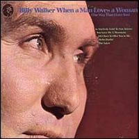 Billy Walker - When a Man Loves a Woman (The Way That I Love ... lyrics