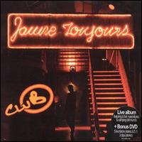 Jaune Toujours - Club [live] lyrics