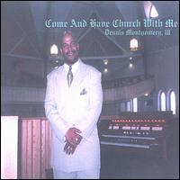 Dennis Montgomery III - Come and Have Church With Me lyrics