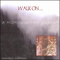Sherrie S. Matthews - Walk On: A High Mountain Journey lyrics