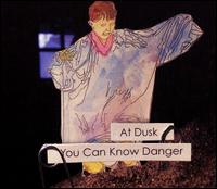 At Dusk - You Can Know Danger lyrics
