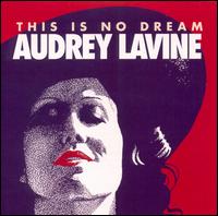 Audrey Lavine - This Is No Dream lyrics