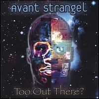 Avant Strangel - Too Out There? lyrics
