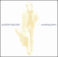 Austin Collins - Something Better lyrics