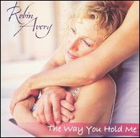 Robin Avery - The Way You Hold Me lyrics
