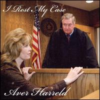 Aver Harreld - I Rest My Case lyrics