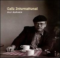 Ulf Adaker - Cafe International lyrics
