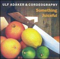 Ulf Adaker - Something Juiceful lyrics
