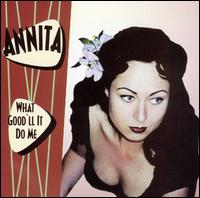 Annita - What Good'll It Do Me lyrics