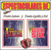 Dueto Azteca - Espectaculares de Dueto Azteca y Dueto Aguila y ... lyrics