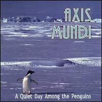Axis Mundi - A Quiet Day Among the Penguins lyrics