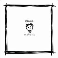 Ian Axel - Im On To You lyrics