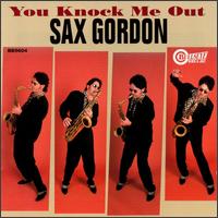 Sax Gordon - You Knock Me Out lyrics