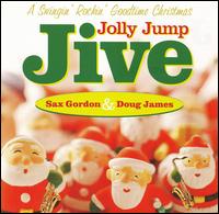Sax Gordon - Jolly Jump Jive: A Swingin' Rockin' Goodtime Christmas lyrics