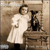 Stephen Lynch - A Little Bit Special lyrics