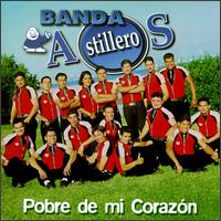 Banda Astilleros - Pobre de Mi Corazon lyrics