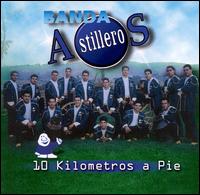 Banda Astilleros - 10 Kilometros a Pie lyrics